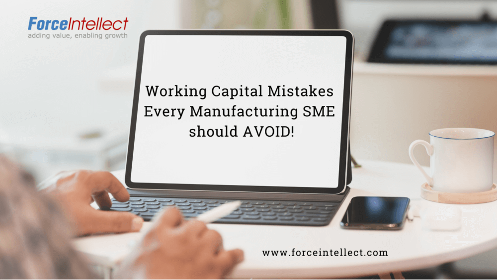 Working Capital Mistakes Every Manufacturing SME should avoid
