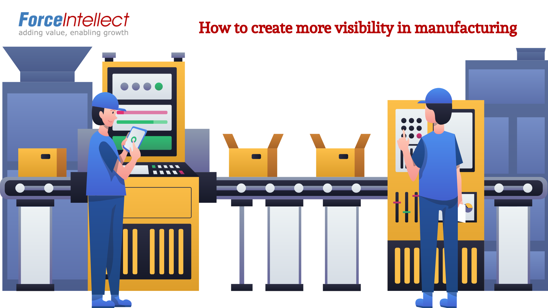 create more visibility in manufacturing